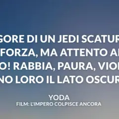 Le frasi Star Wars di Yoda avvertono: "Il vigore di un Jedi scaturisce dalla Forza, ma attento al Lato Oscuro! Rabbia, paura, violenza: sono loro il Lato Oscuro!".