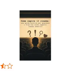 Libri sul cinema: una guida per capire i film con occhi esperti. Un invito a esplorare il mondo cinematografico con curiosità e passione.