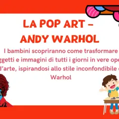 Pop Art: bambini ispirati da Andy Warhol trasformano oggetti quotidiani in opere d'arte.
