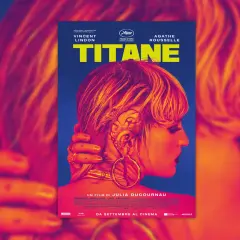 Locandina del film "Titane", Palma d'Oro a Cannes. Una spiegazione visiva intensa del film con Agathe Rousselle e Vincent Lindon.