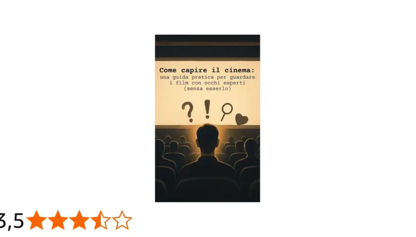 Libri sul cinema: una guida per capire i film con occhi esperti. Un invito a esplorare il mondo cinematografico con curiosità e passione.