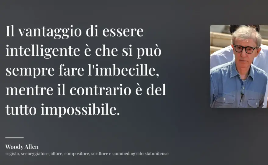 Frasi Woody Allen - Usale bene, non svuotarle del loro tono