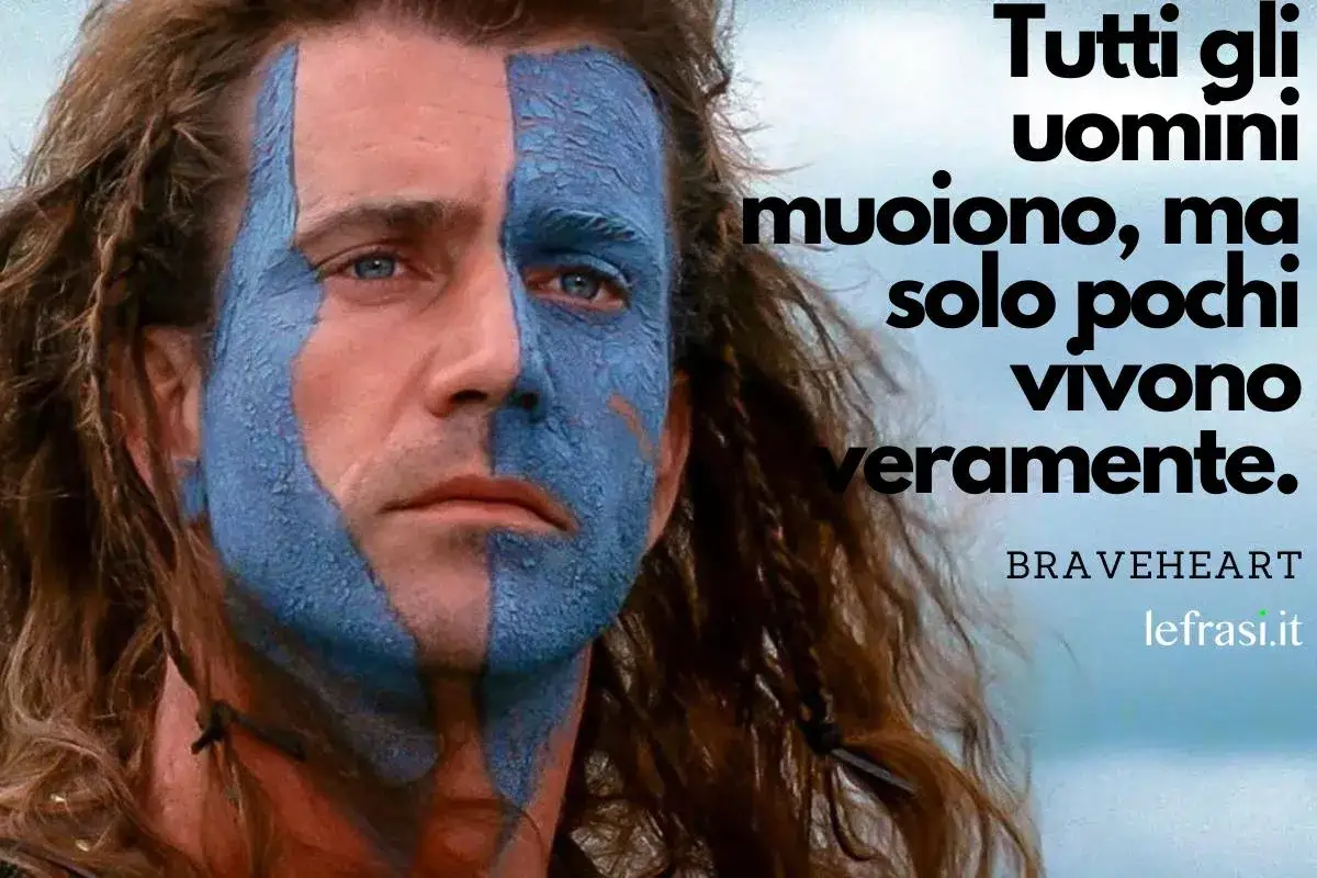 William Wallace (Mel Gibson) con il volto dipinto di blu, in una delle frasi iconiche film: 